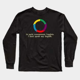 Je parle couramment l'anglais / I don't speak any English Long Sleeve T-Shirt